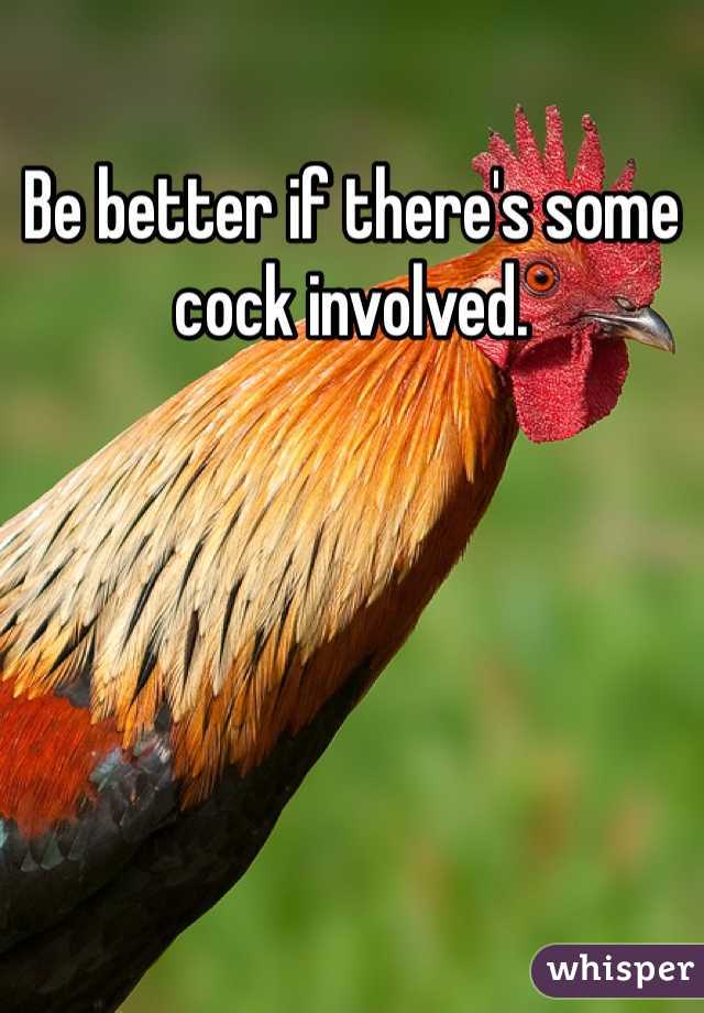 Be better if there's some cock involved.  