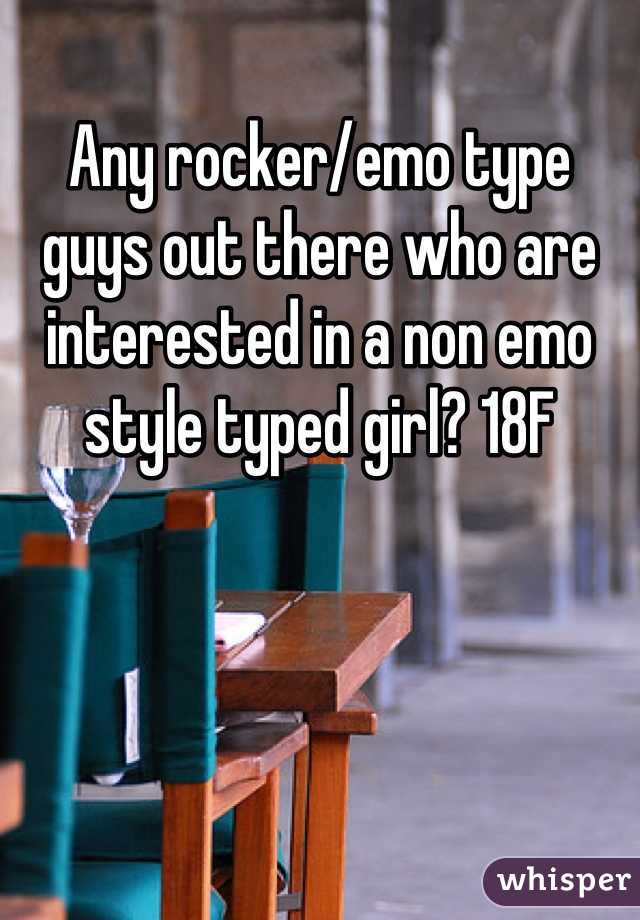Any rocker/emo type guys out there who are interested in a non emo style typed girl? 18F