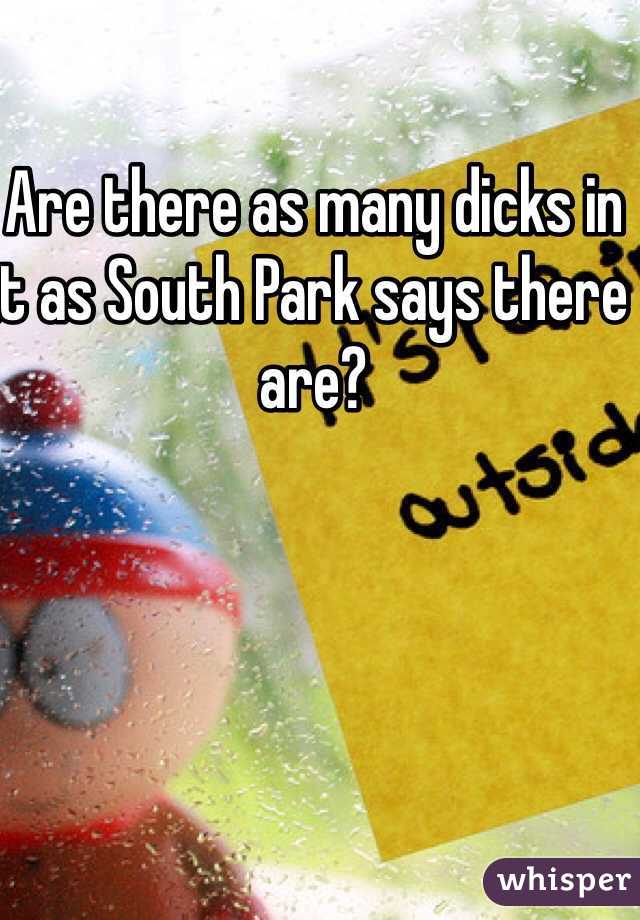 Are there as many dicks in it as South Park says there are?