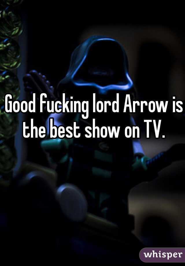 Good fucking lord Arrow is the best show on TV. 