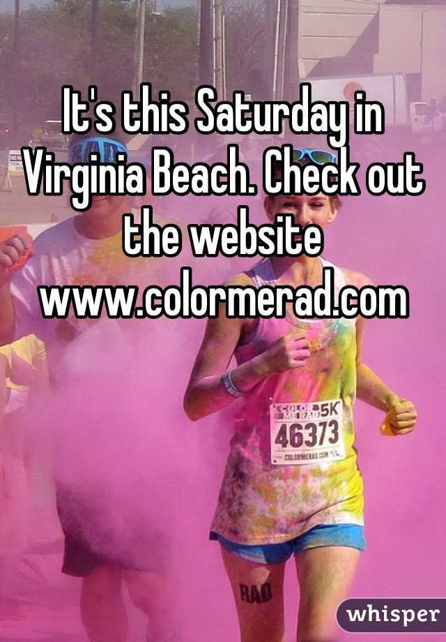 It's this Saturday in Virginia Beach. Check out the website www.colormerad.com