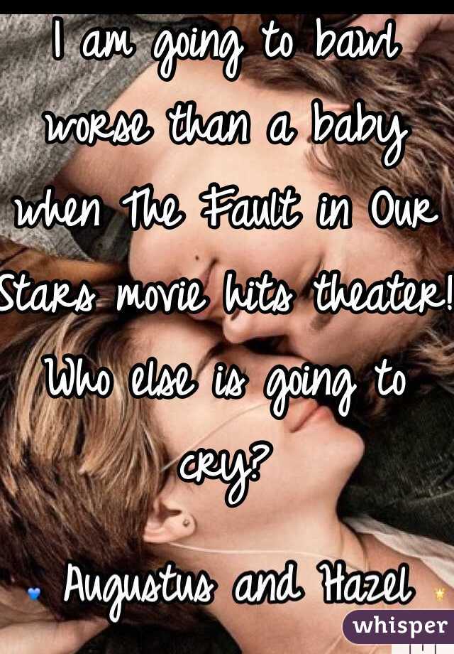 I am going to bawl worse than a baby when The Fault in Our Stars movie hits theater! Who else is going to cry?