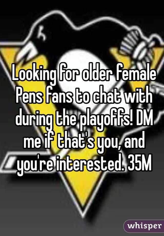 Looking for older female Pens fans to chat with during the playoffs! DM me if that's you, and you're interested. 35M