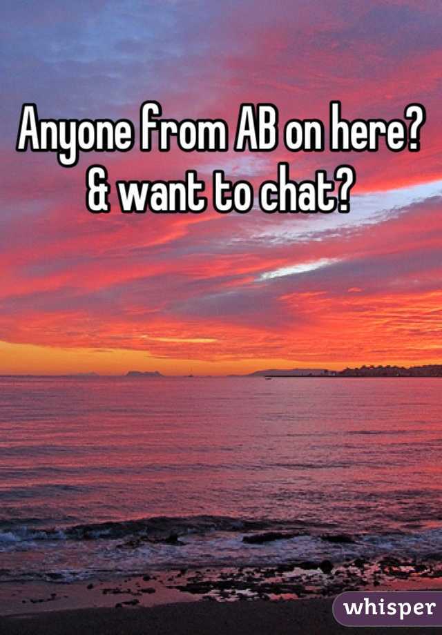 Anyone from AB on here? & want to chat?