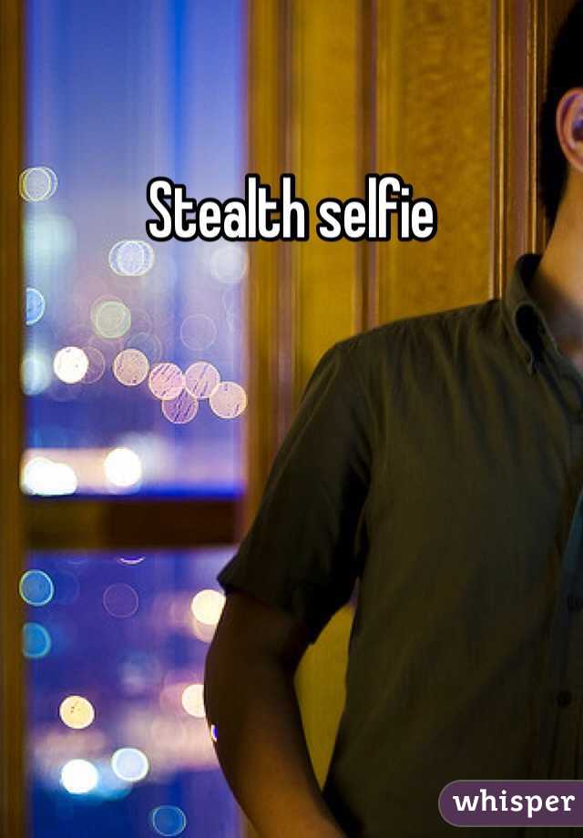 Stealth selfie