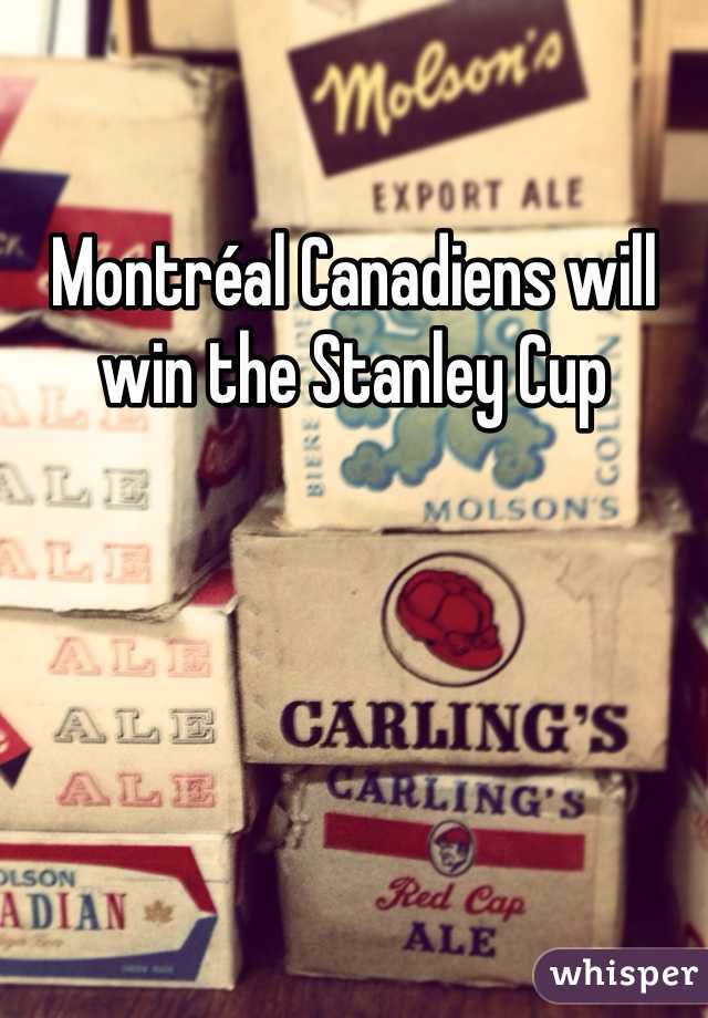Montréal Canadiens will win the Stanley Cup