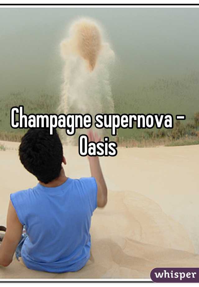 Champagne supernova - Oasis