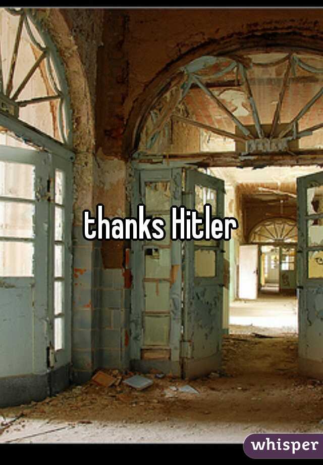thanks Hitler
