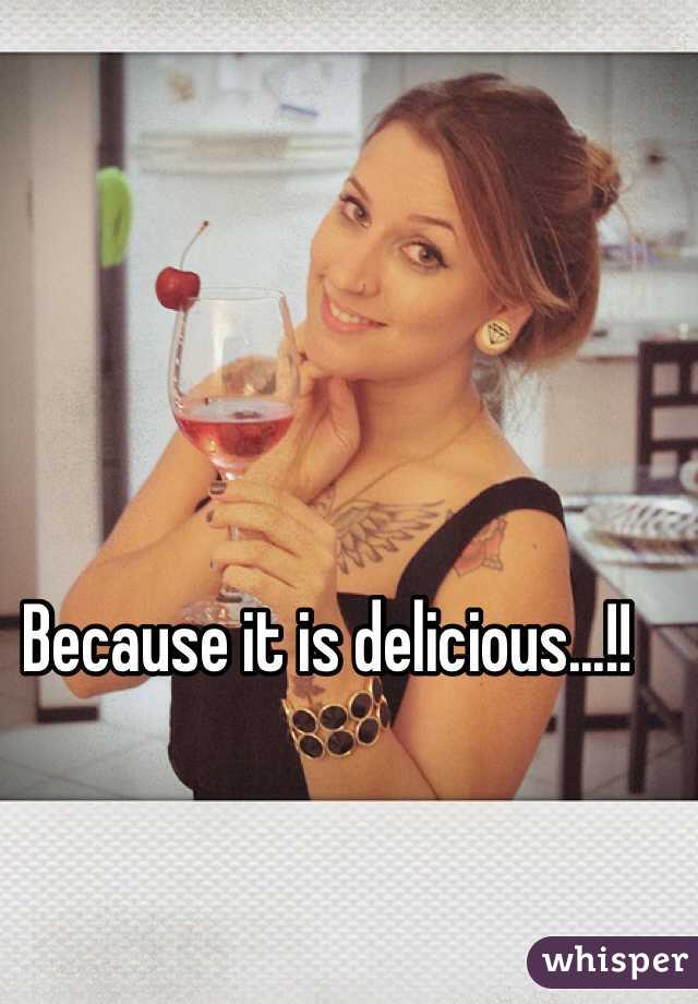 Because it is delicious...!! 