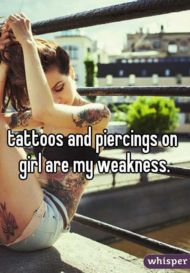 tattoos and piercings on girl are my weakness.