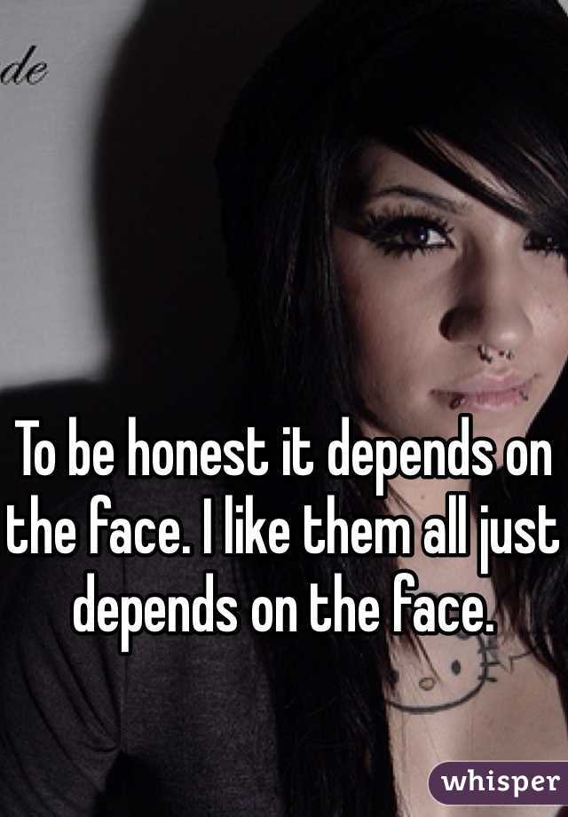 To be honest it depends on the face. I like them all just depends on the face.