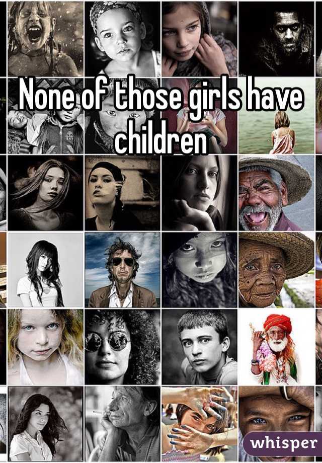 None of those girls have children