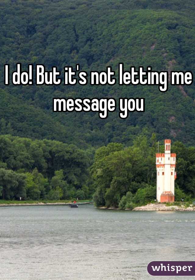 I do! But it's not letting me message you 
