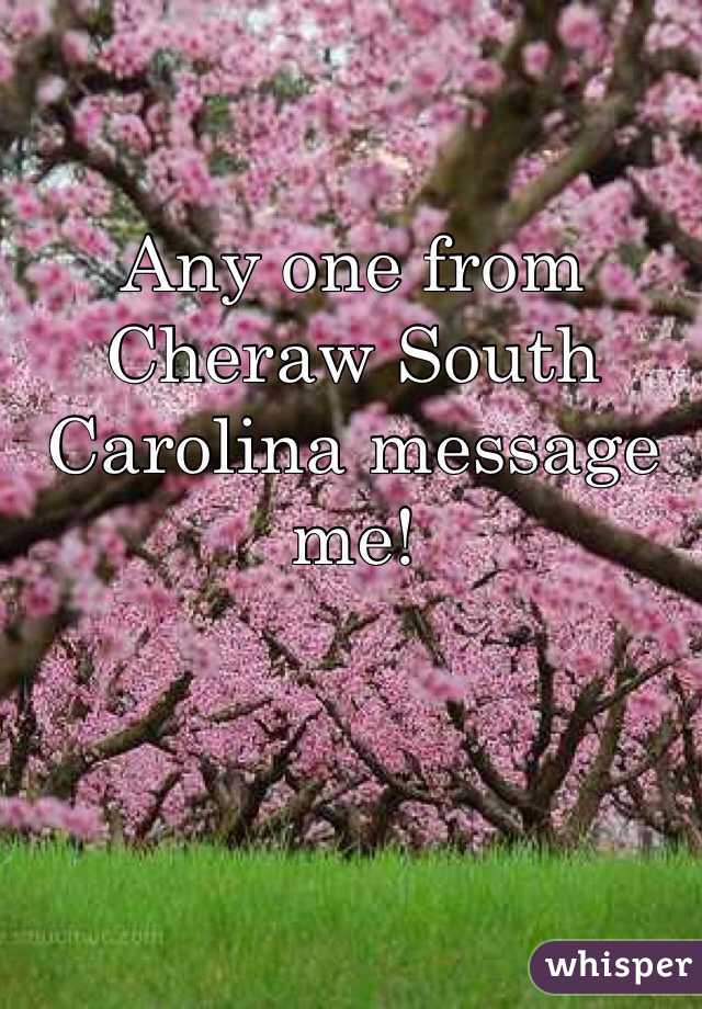 Any one from Cheraw South Carolina message me!