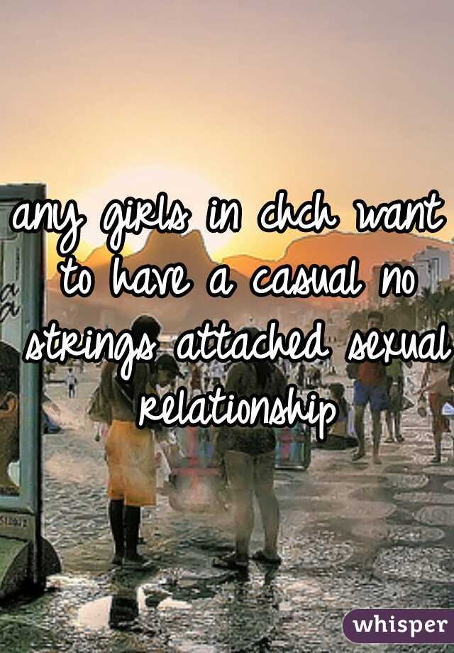 any girls in chch want to have a casual no strings attached sexual relationship