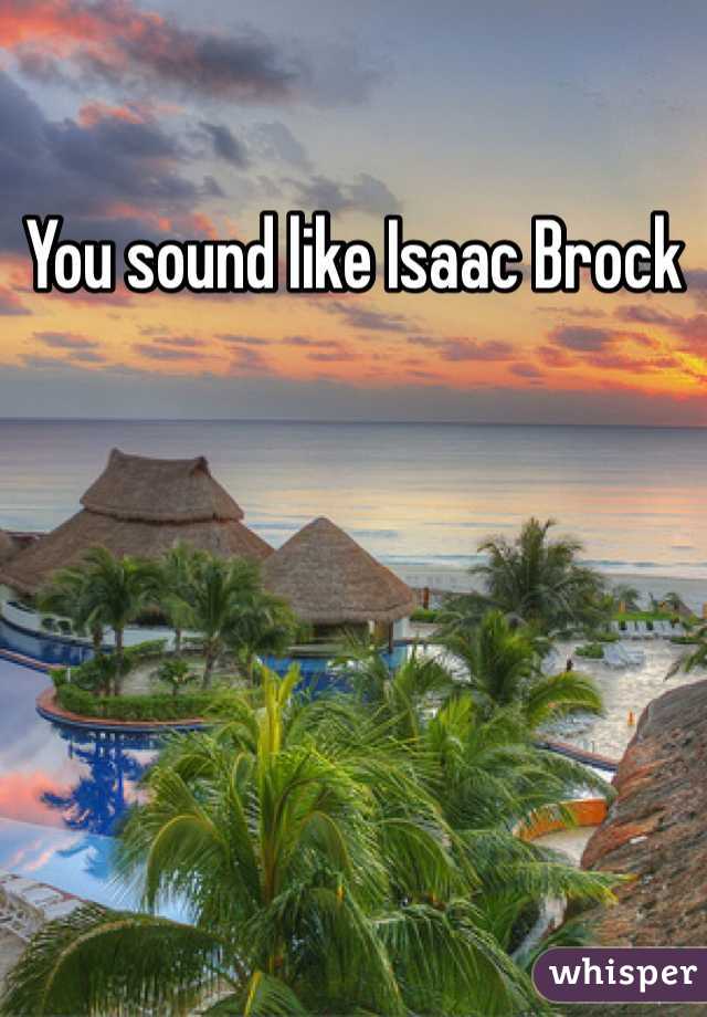 You sound like Isaac Brock