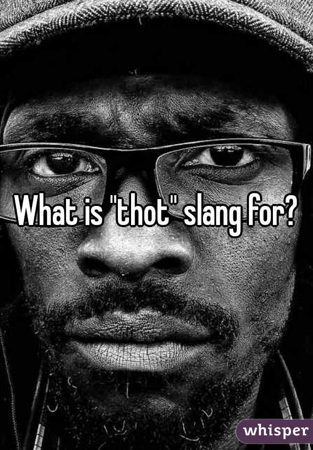 What is "thot" slang for?