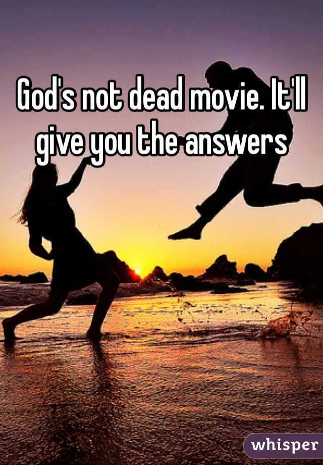 God's not dead movie. It'll give you the answers