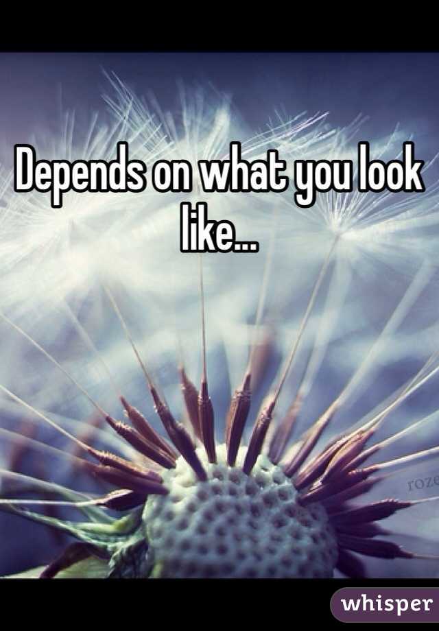 Depends on what you look like...