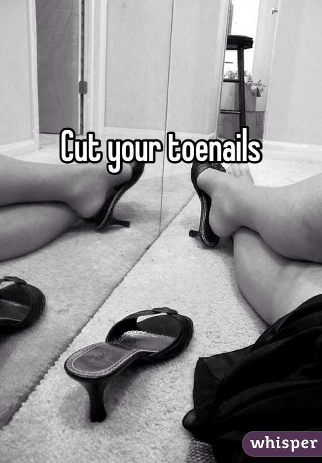 Cut your toenails