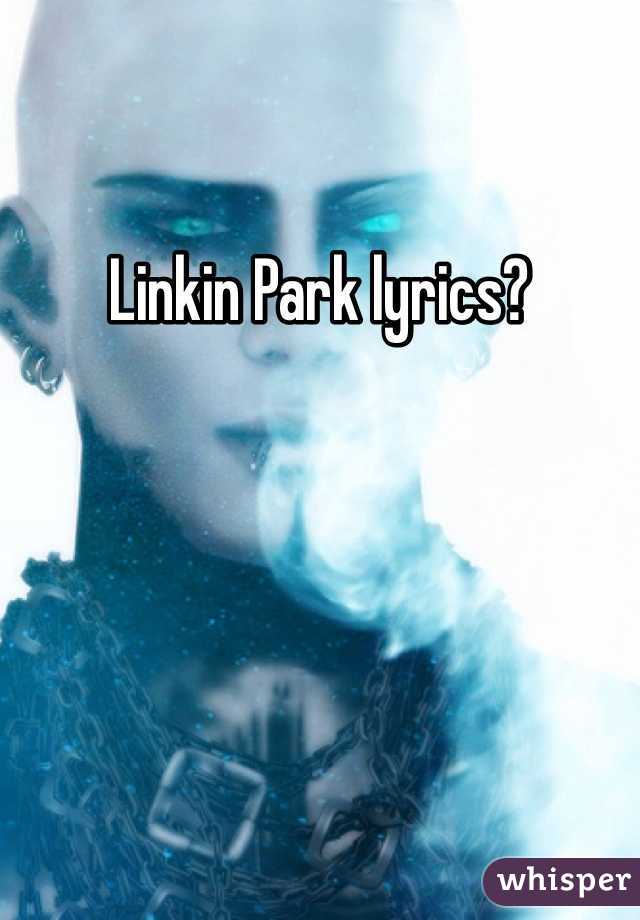 Linkin Park lyrics?