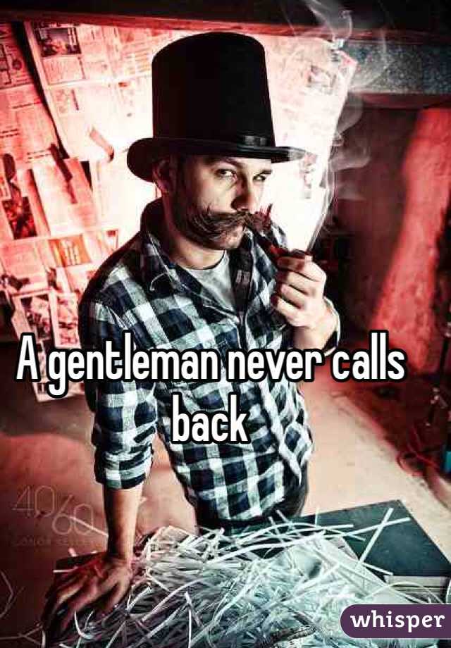 A gentleman never calls back