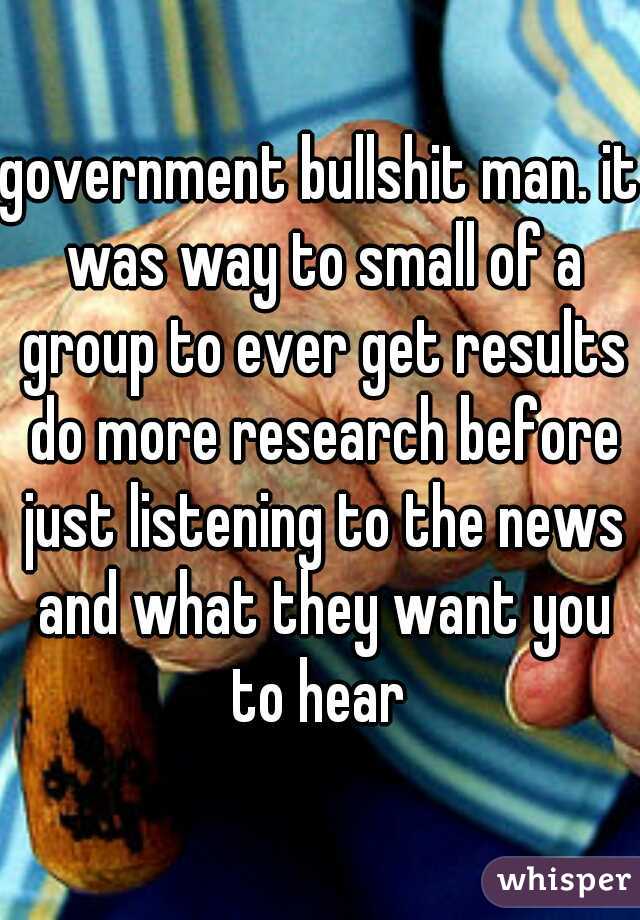 government bullshit man. it was way to small of a group to ever get results do more research before just listening to the news and what they want you to hear 