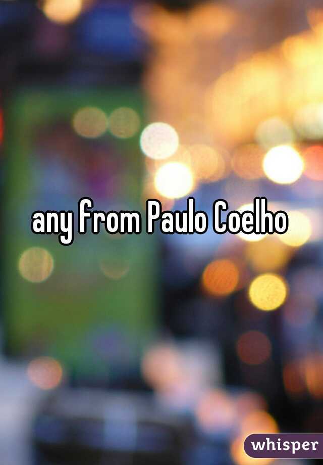 any from Paulo Coelho