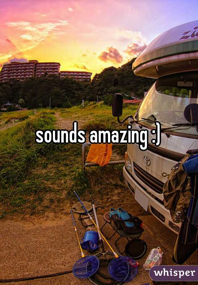 sounds amazing :)