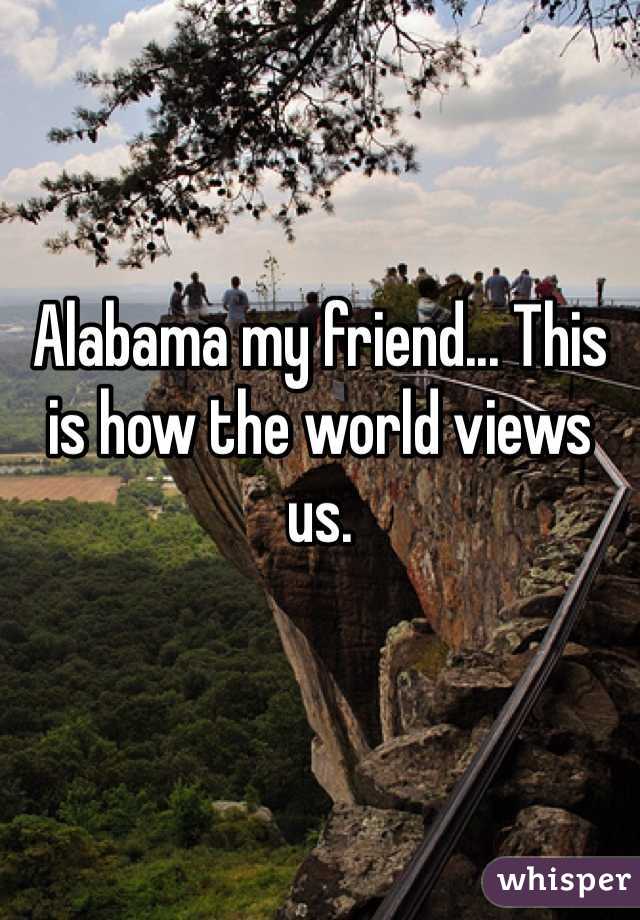Alabama my friend... This is how the world views us.