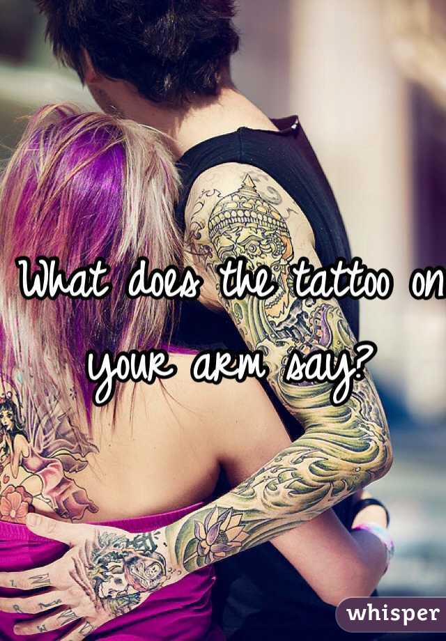 What does the tattoo on your arm say?