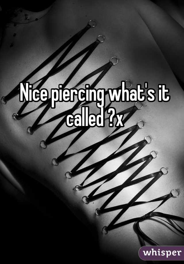 Nice piercing what's it called ?x