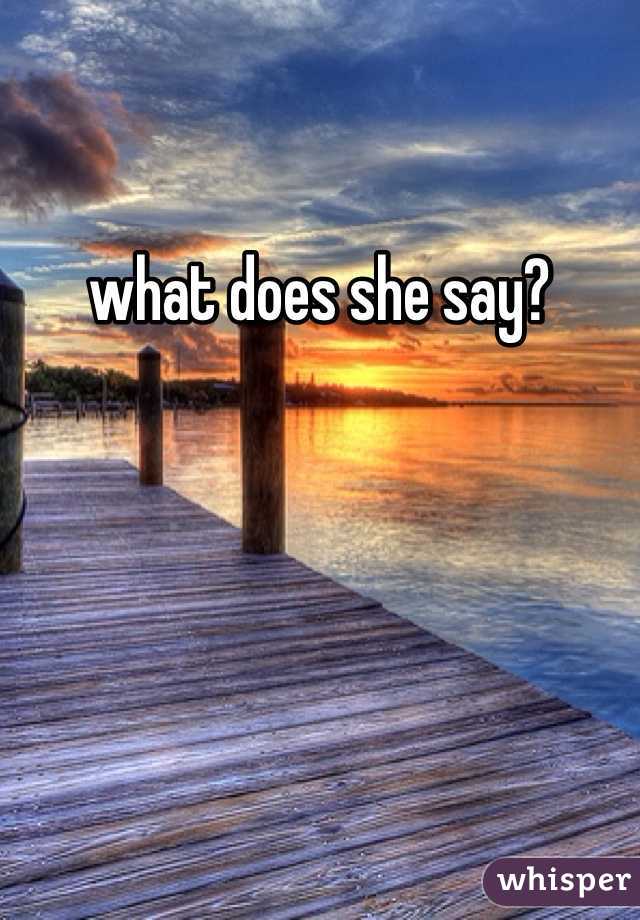 what does she say? 