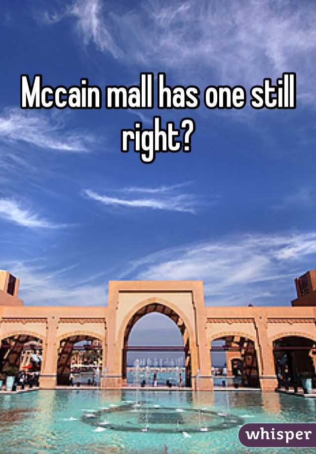 Mccain mall has one still right?
