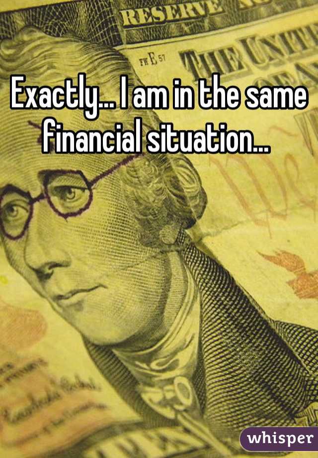 Exactly... I am in the same financial situation... 
