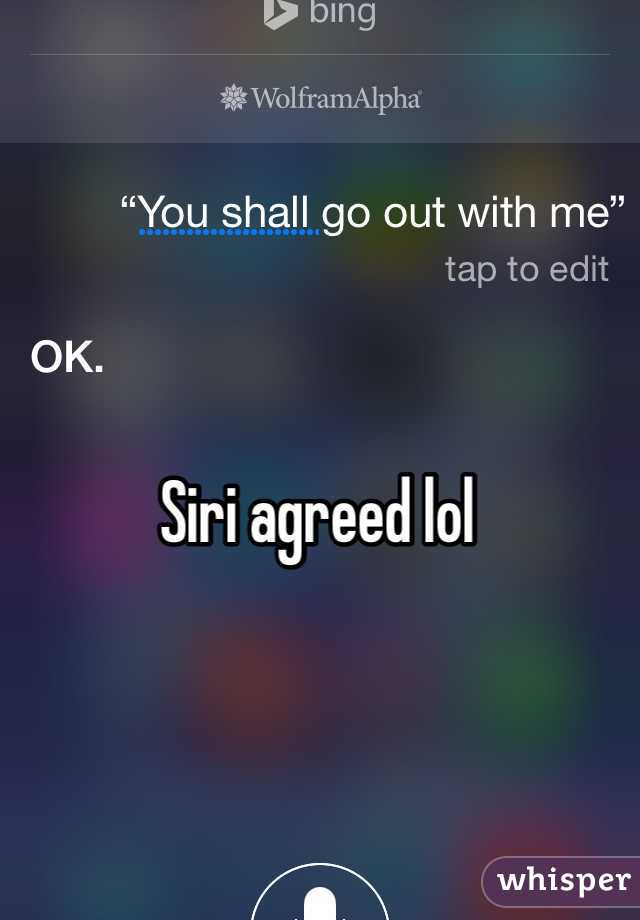 Siri agreed lol