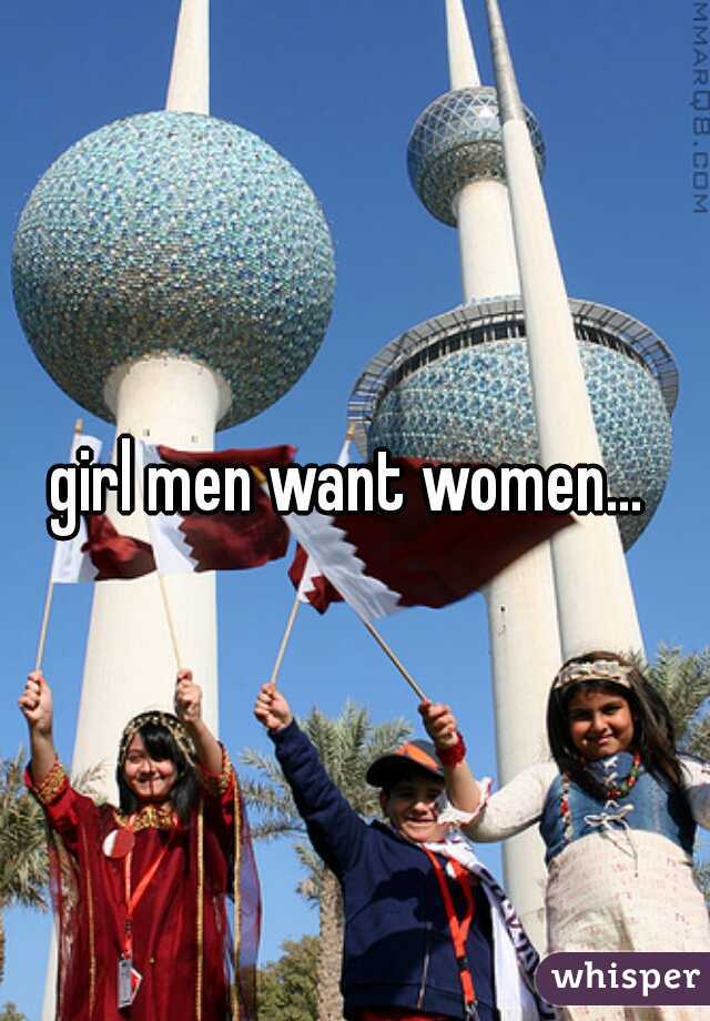 girl men want women... 