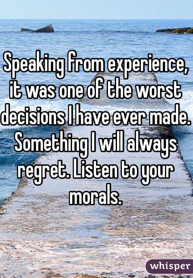 Speaking from experience, it was one of the worst decisions I have ever made. Something I will always regret. Listen to your morals. 
