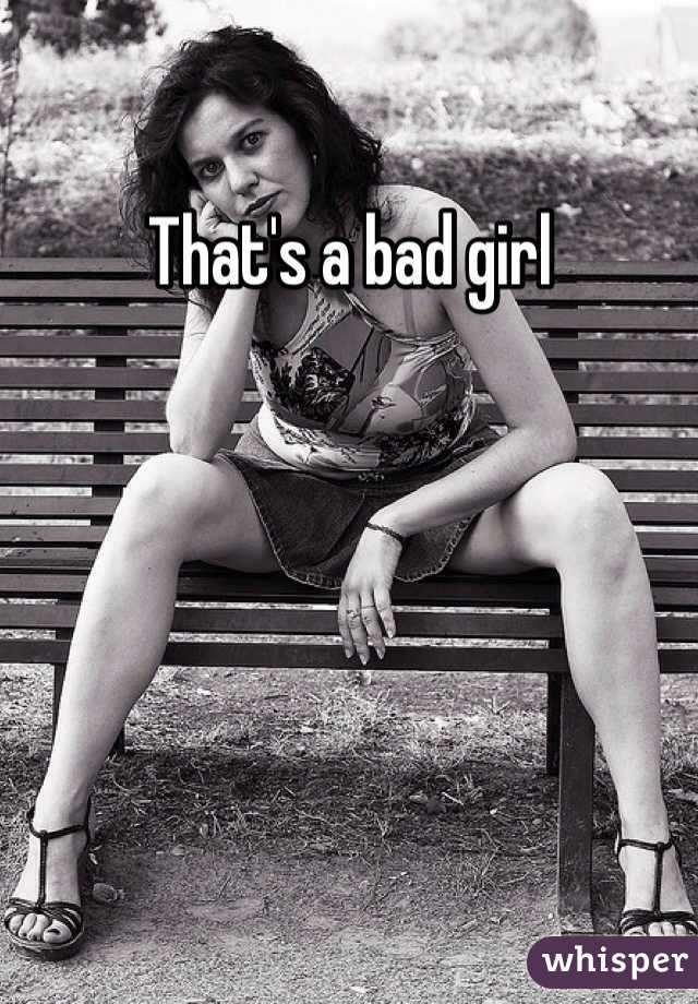 That's a bad girl