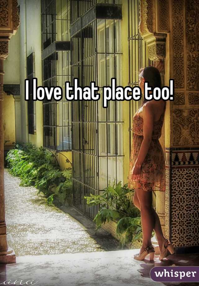 I love that place too!