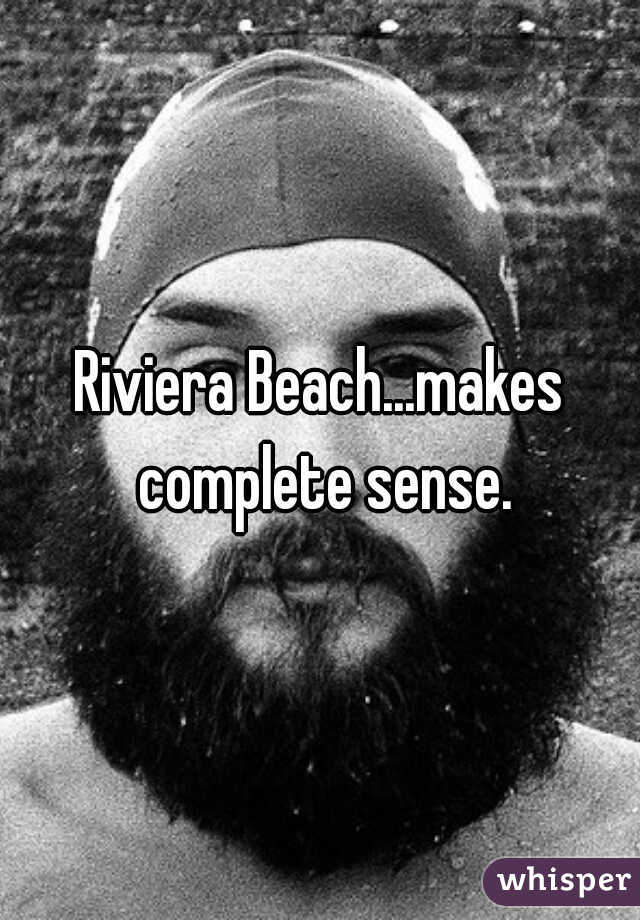 Riviera Beach...makes complete sense.