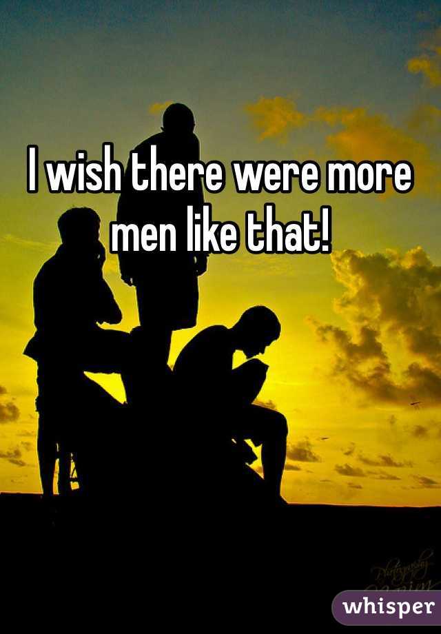 I wish there were more men like that! 