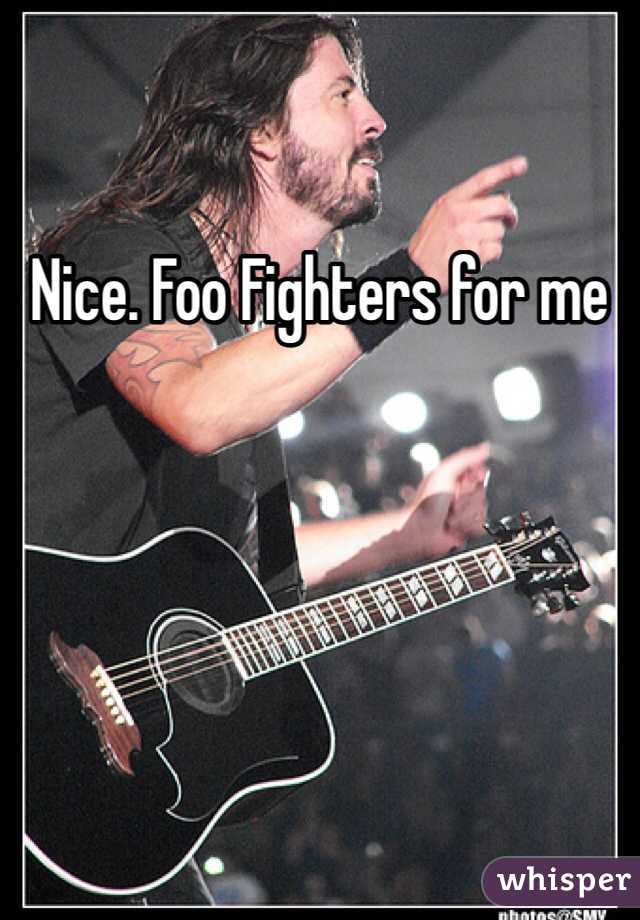 Nice. Foo Fighters for me 