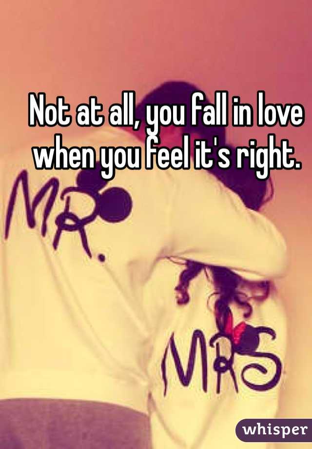 Not at all, you fall in love when you feel it's right. 