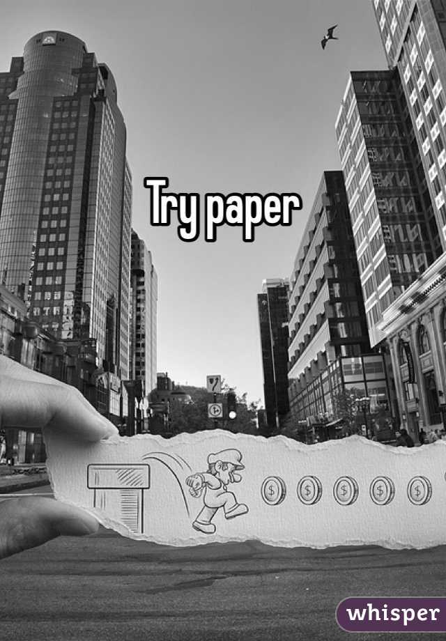 Try paper