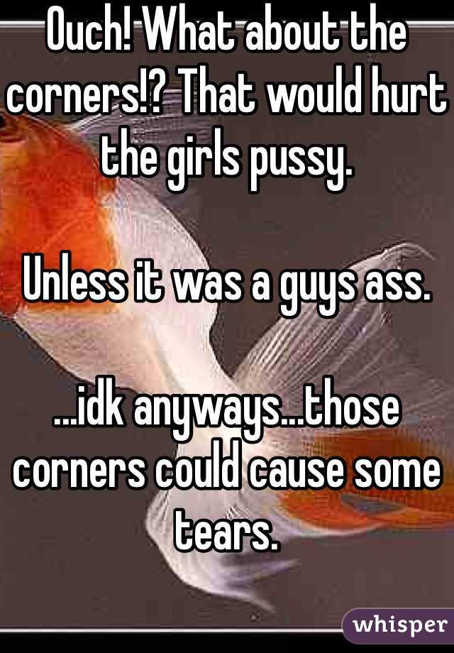 Ouch! What about the corners!? That would hurt the girls pussy.

Unless it was a guys ass.

...idk anyways...those corners could cause some tears.