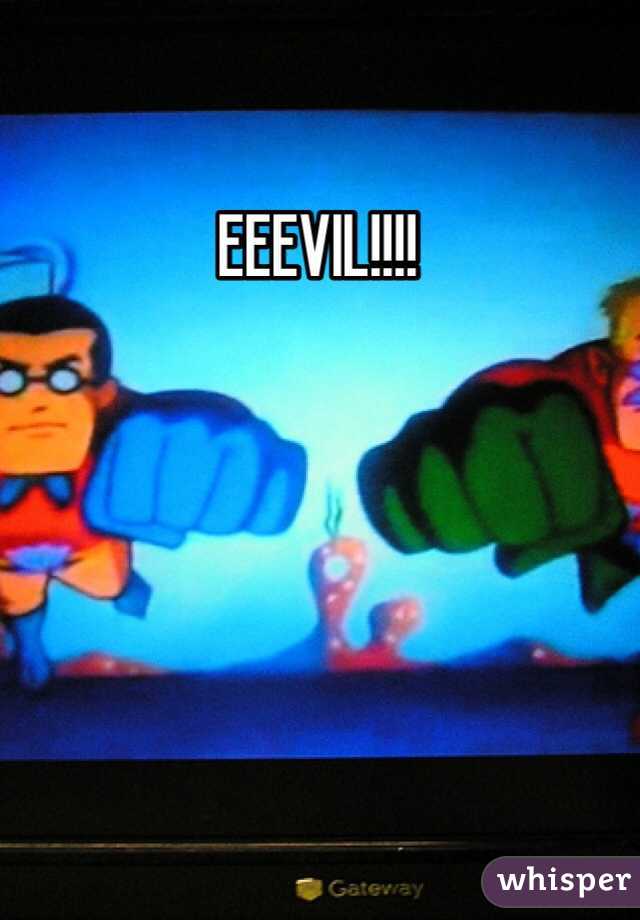 EEEVIL!!!!