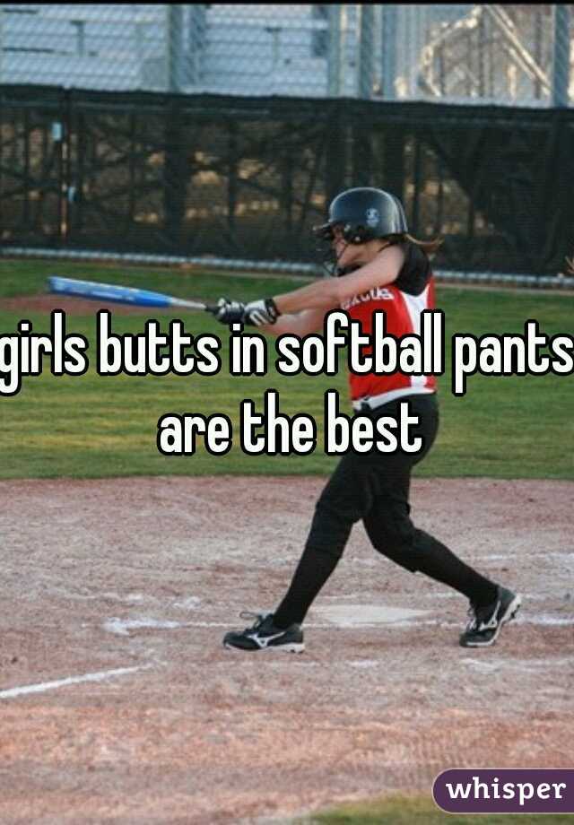 girls butts in softball pants are the best