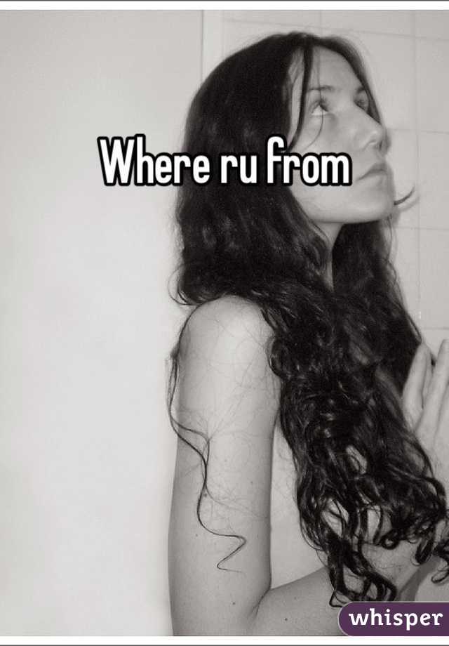 Where ru from