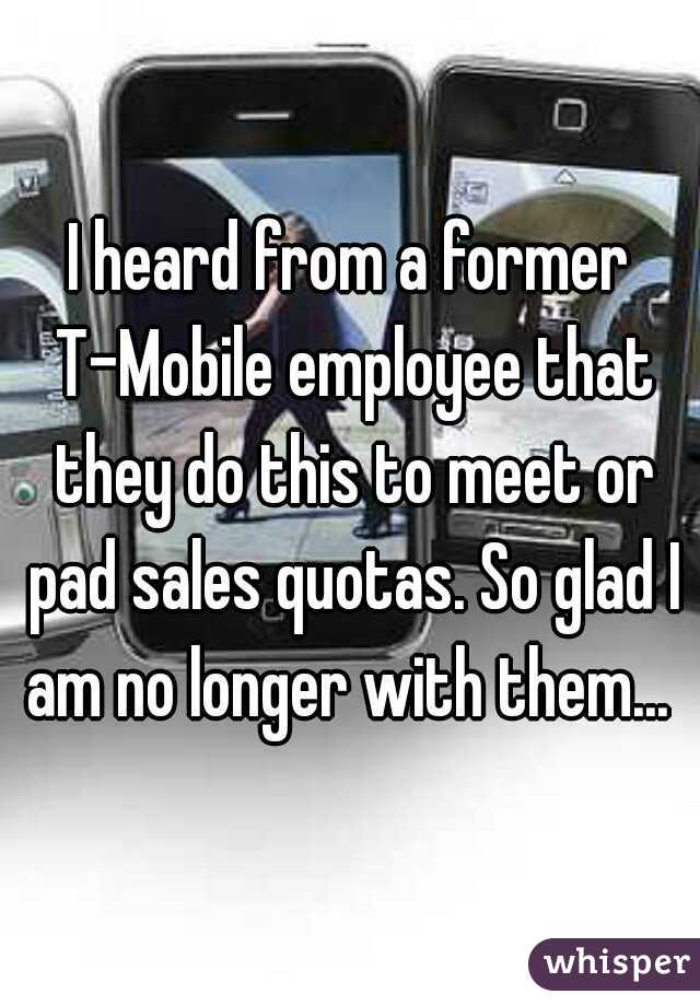 I heard from a former T-Mobile employee that they do this to meet or pad sales quotas. So glad I am no longer with them... 